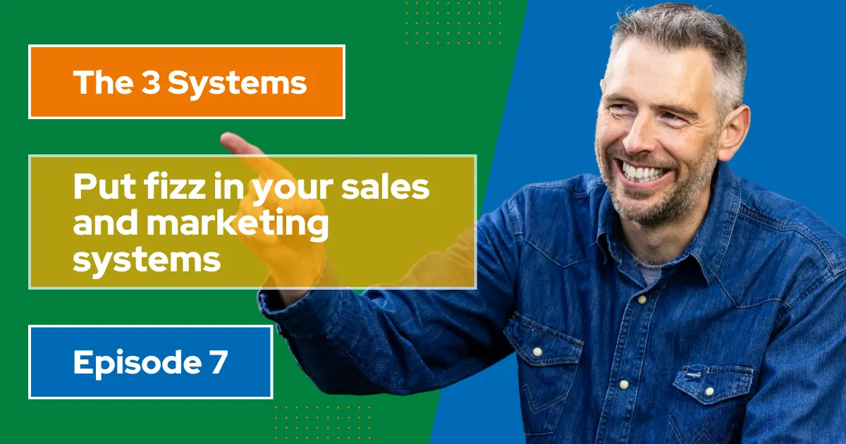 Put fizz in your 3 core sales and marketing systems
