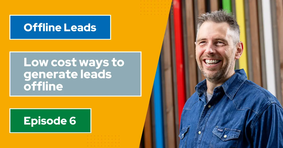 Ep6 – Low cost ways to generate leads offline Low cost ways to generate leads offline