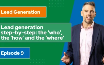 [Video] Step-by-step lead generation: the who, the how and the where (Ep9)