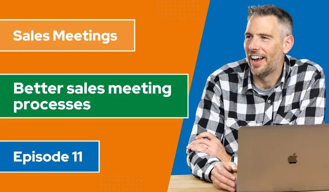 [Video] Sales meeting processes for non-sales people (Ep11)