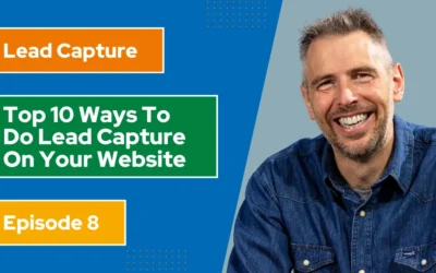 [Video] The top 10 ways to do lead capture on your website (Ep8)